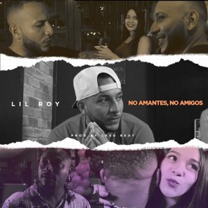 Lil Roy – No Amante, No Amigo (Prod By Jaso Beat)